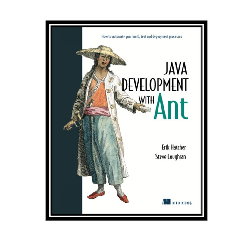 کتاب Java Development with Ant اثر Erik Hatcher & Steve Loughran انتشارات مؤلفین طلایی