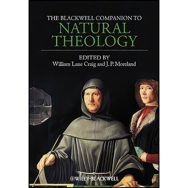 کتاب The Blackwell Companion to Natural Theology اثر William Lane Craig and J. P. Moreland انتشارات Wiley-Blackwell