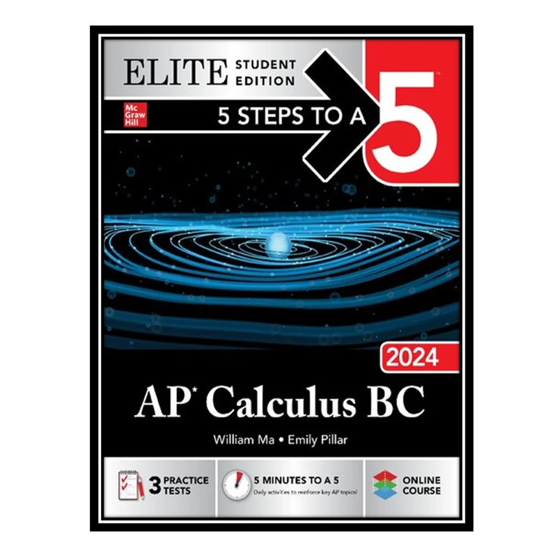 کتاب 5 Steps to a 5: AP Calculus BC 2024 (Elite Student Edition) اثر William Ma AND Emily Pillar انتشارات مؤلفین طلایی