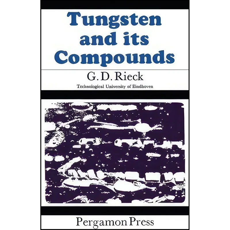 کتاب Tungsten and Its Compounds اثر G. D. Rieck انتشارات تازه ها