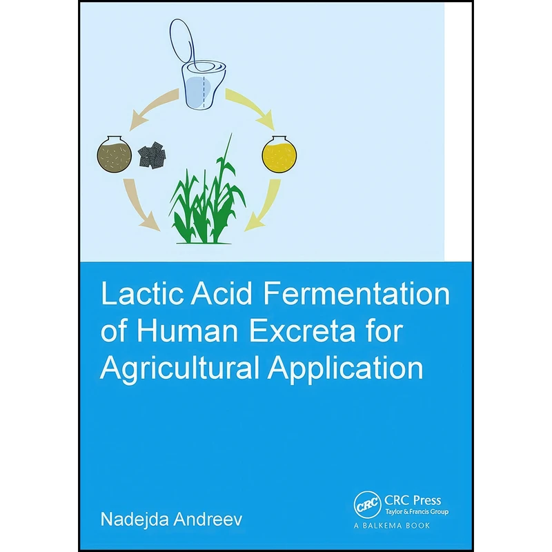 کتاب Lactic acid fermentation of human excreta for agricultural application  اثر Nadejda Andreev انتشارات CRC Press