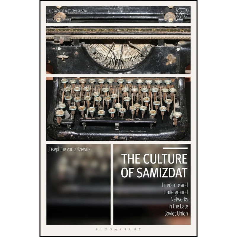 کتاب Culture of Samizdat, The اثر Josephine von Zitzewitz انتشارات Bloomsbury Academic