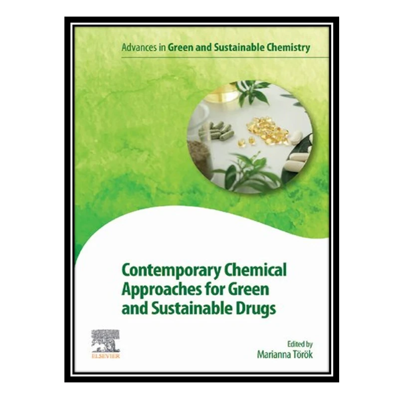 کتاب Contemporary Chemical Approaches for Green and Sustainable Drugs اثر Marianna Torok انتشارات مؤلفین طلایی