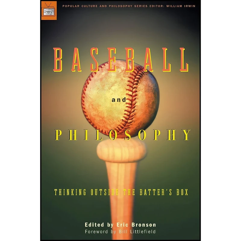 کتاب Baseball and Philosophy اثر Eric Bronson and Bill Littlefield انتشارات Open Court