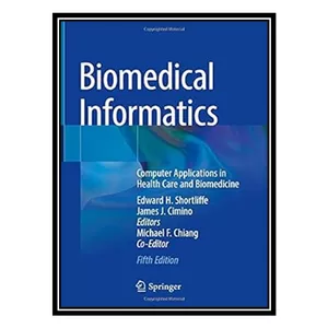 کتاب Biomedical Informatics: Computer Applications in Health Care and Biomedicine 5th ed اثر جمعی از نویسندگان انتشارات مؤلفین طلایی
