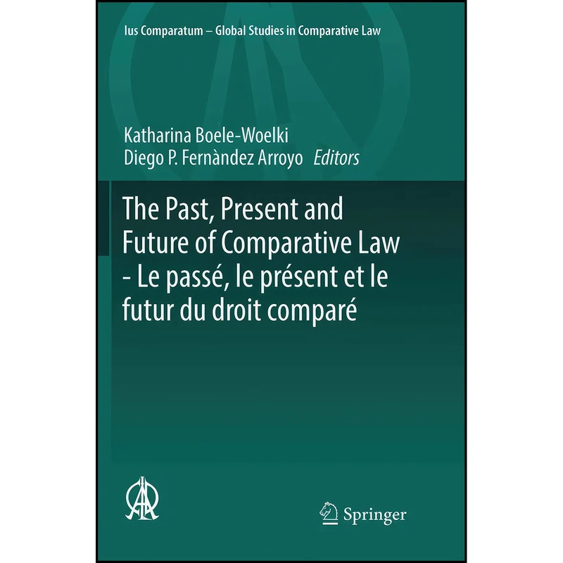 کتاب The Past, Present and Future of Comparative Law - Le passe, le present et le futur du droit compare اثر جمعي از نويسندگان انتشارات تازه ها