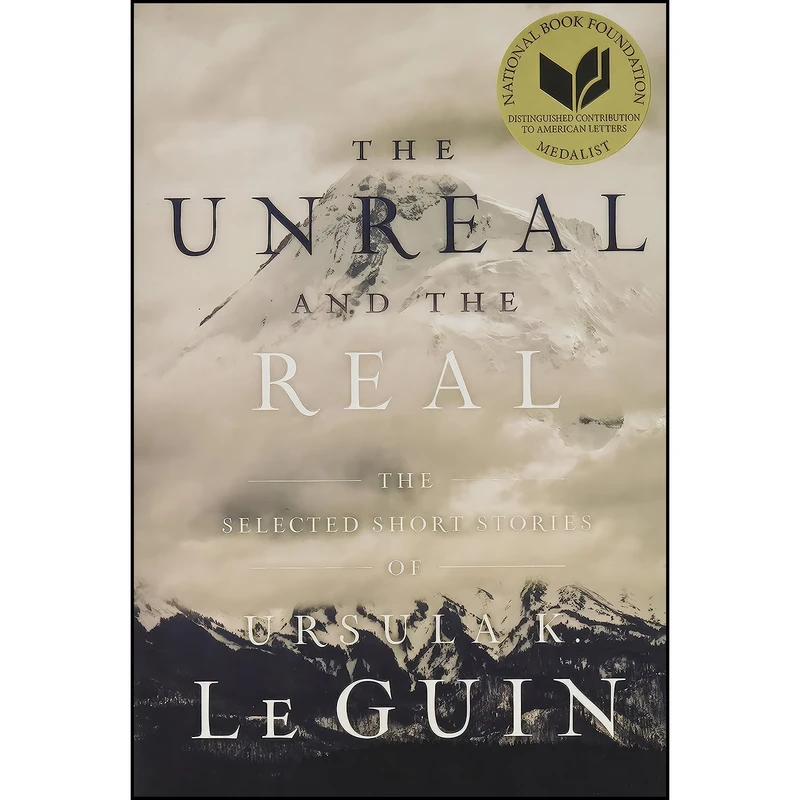 کتاب The Unreal and the Real اثر Ursula K. Le Guin انتشارات Gallery / Saga Press