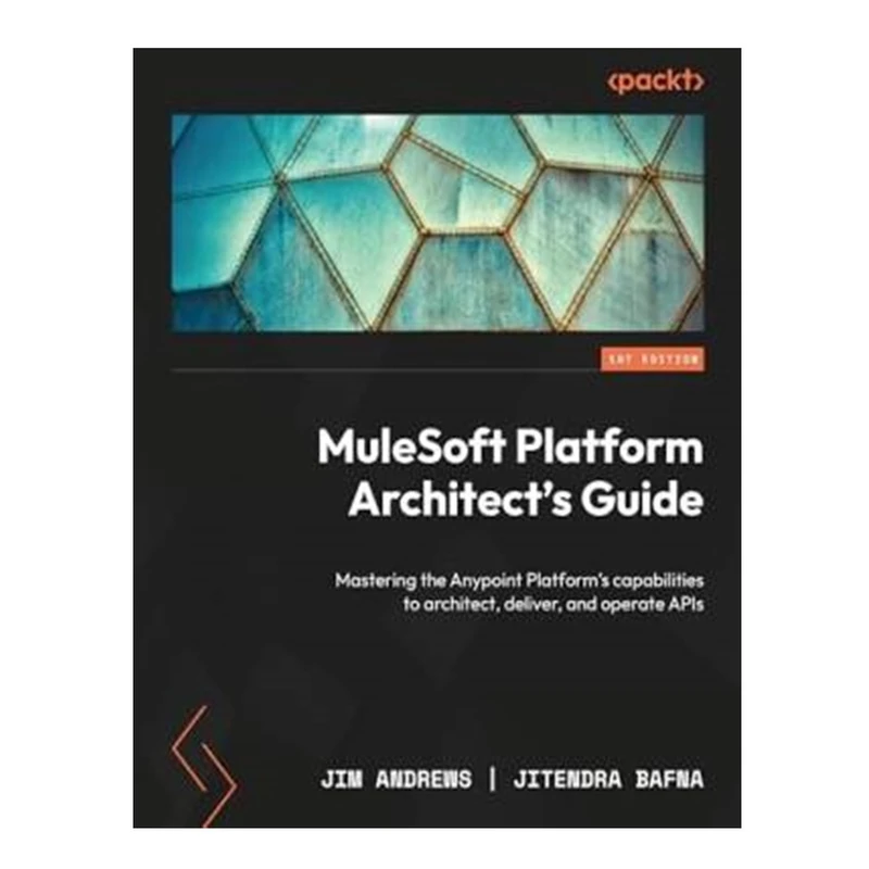 کتاب MuleSoft Platform Architects Guide اثر Jitendra Bafna, Jim Andrews انتشارات آوای مؤلف