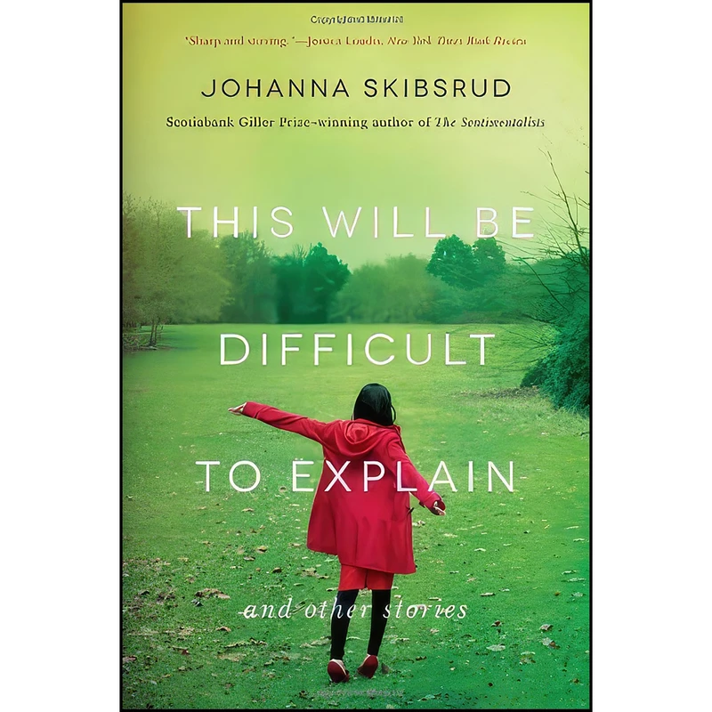 کتاب This Will Be Difficult to Explain اثر Johanna Skibsrud انتشارات W. W. Norton & Company
