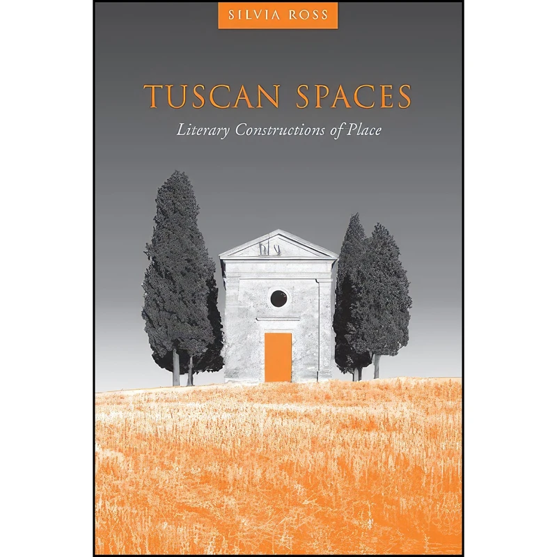 کتاب Tuscan Spaces اثر Silvia M. Ross انتشارات University of Toronto Press