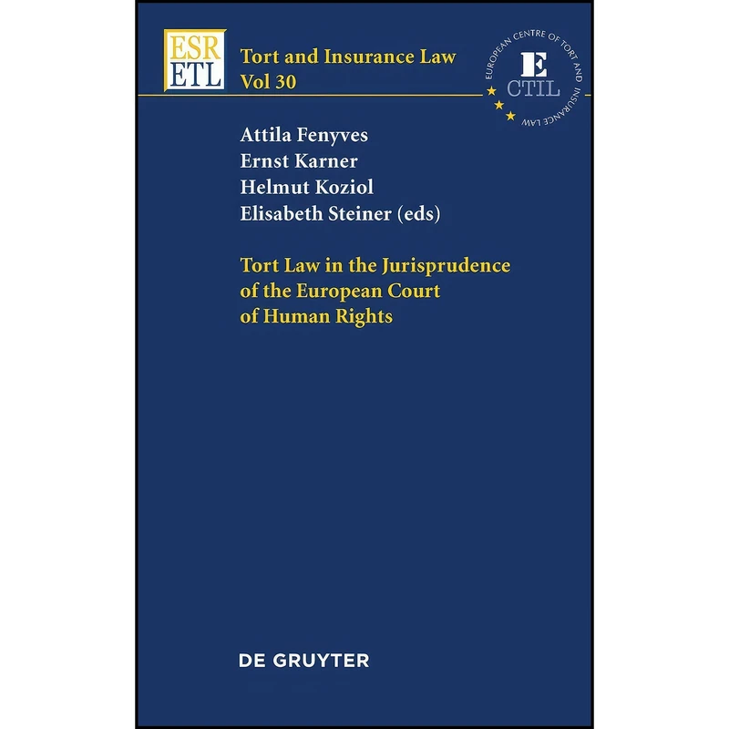 کتاب Tort Law in the Jurisprudence of the European Court of Human Rights  اثر جمعي از نويسندگان انتشارات De Gruyter