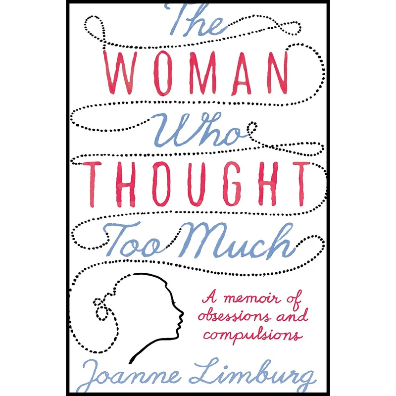 کتاب The Woman Who Thought too Much اثر Joanne Limburg انتشارات Atlantic Books