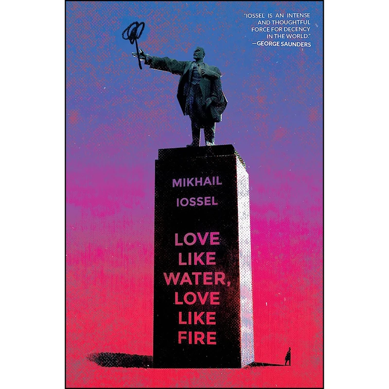 کتاب Love Like Water, Love Like Fire اثر Mikhail Iossel انتشارات Bellevue Literary Press