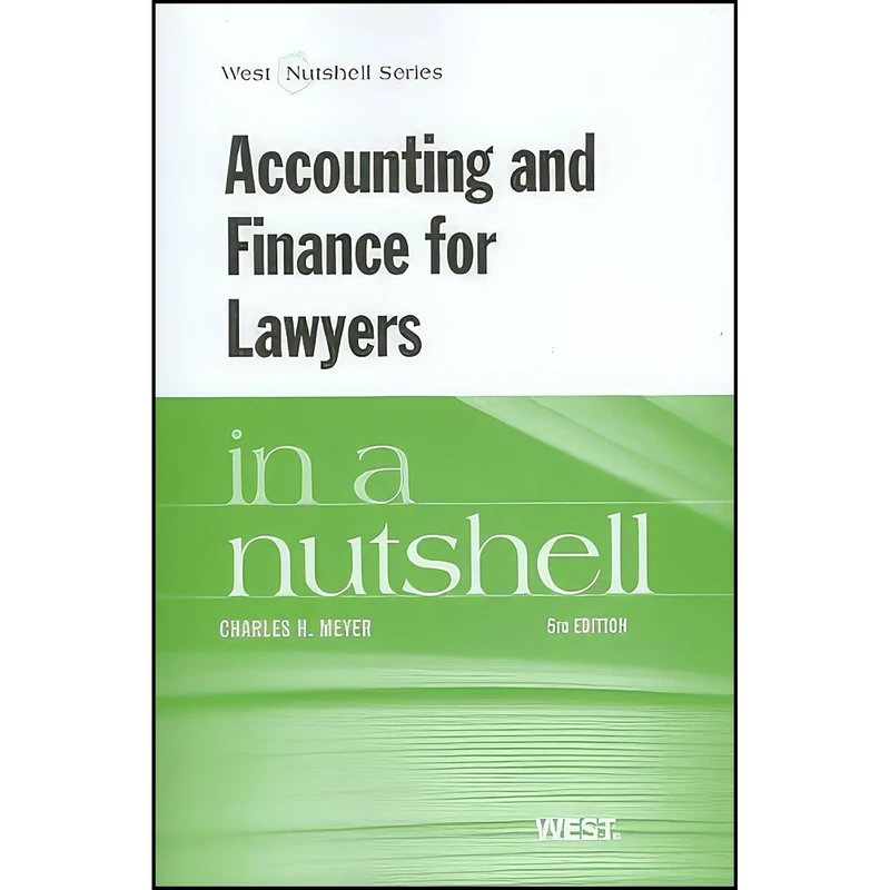 کتاب Accounting and Finance for Lawyers in a Nutshell  اثر Charles H. Meyer انتشارات West Academic Publishing