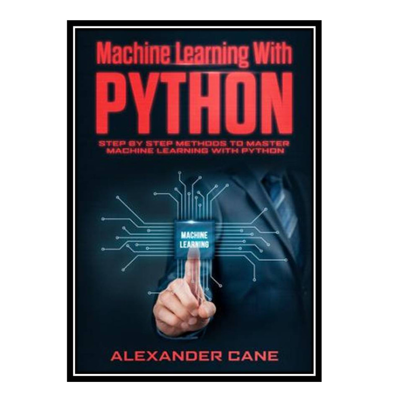 master machine learning with python | pdf | machine... قیمت و خرید کتاب MACHINE LEARNING WITH PYTHON: Step by Step methods to ...
