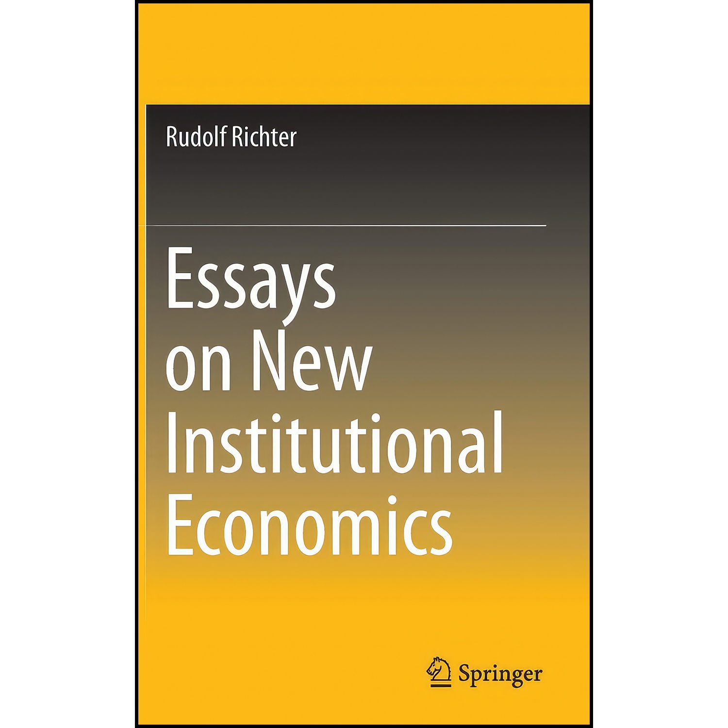 کتاب Essays on New Institutional Economics اثر Rudolf Richter انتشارات Springer