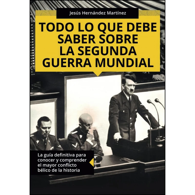 کتاب Todo lo que debe saber sobre la Segunda Guerra Mundial اثر Jesus Hernandez انتشارات تازه ها