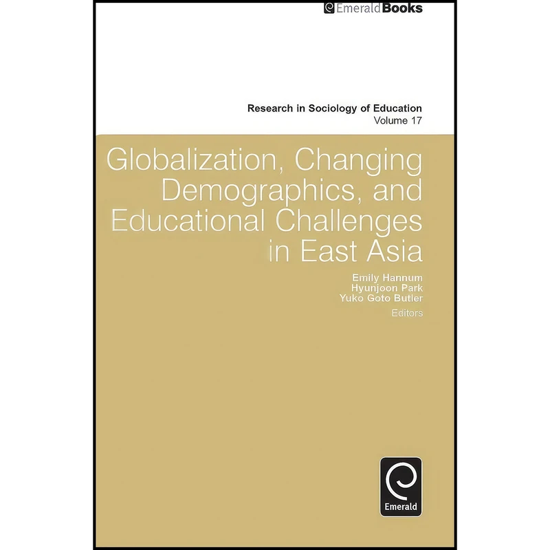 کتاب Globalization, Changing Demographics, and Educational Challenges in East Asia  اثر جمعی از نویسندگان انتشارات Emerald Publishing Limited