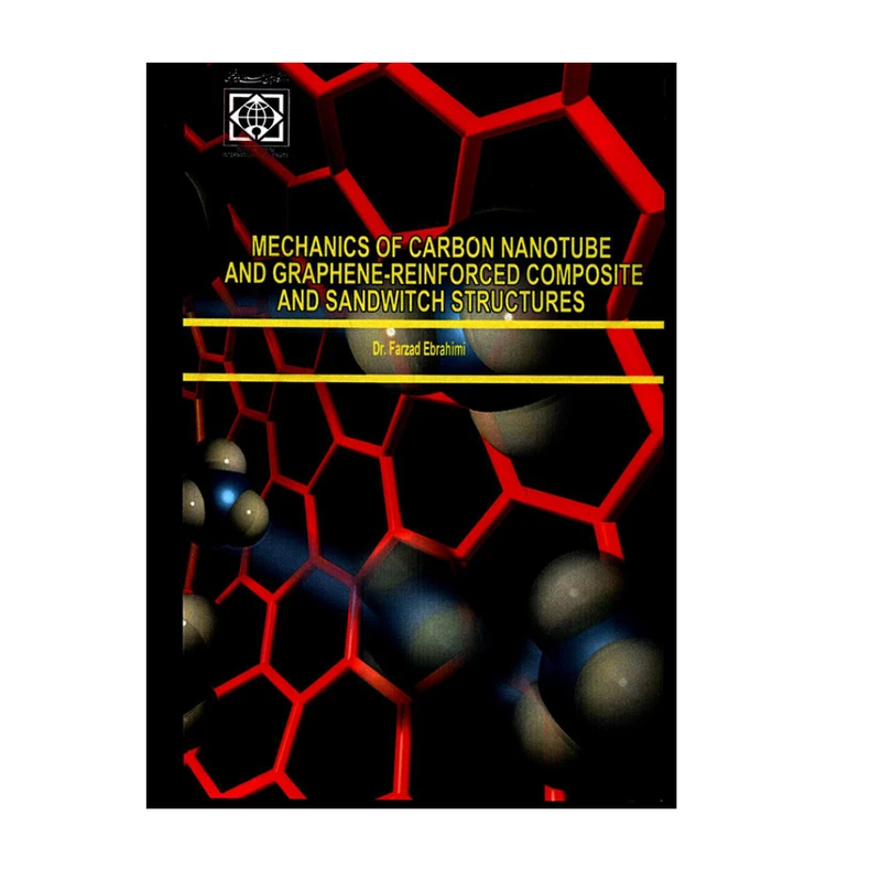 کتاب MECHANICS OF CARBON NANOTUBE AND GRAPHENE-REINFORCED اثر Dr Farzad Ebrahimi انتشارات دانشگاه بین المللی امام خمینی(ره)