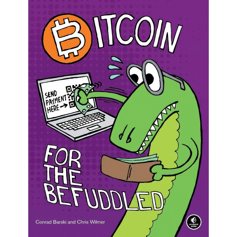کتاب Bitcoin for the Befuddled اثر Conrad Barski and Chris Wilmer انتشارات No Starch Press