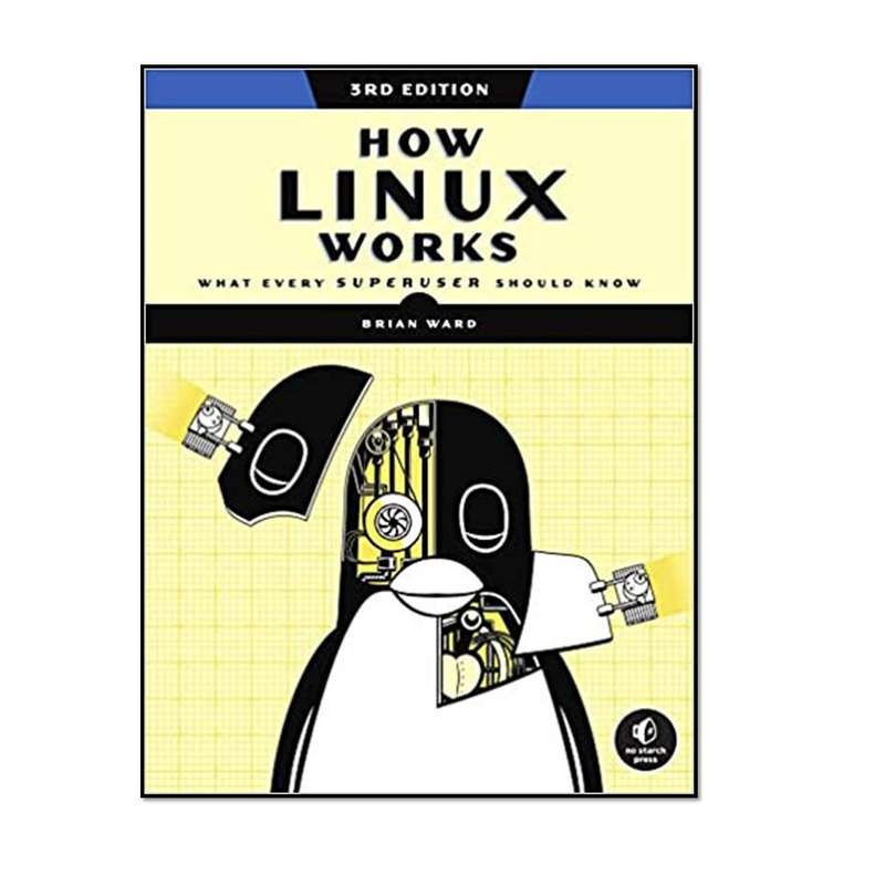 کتاب How Linux Works 3rd Edition What Every Superuser Should Know 2021 اثر Brian Ward انتشارات مؤلفین طلایی