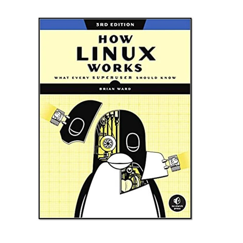 کتاب How Linux Works 3rd Edition What Every Superuser Should Know 2021 اثر Brian Ward انتشارات مؤلفین طلایی