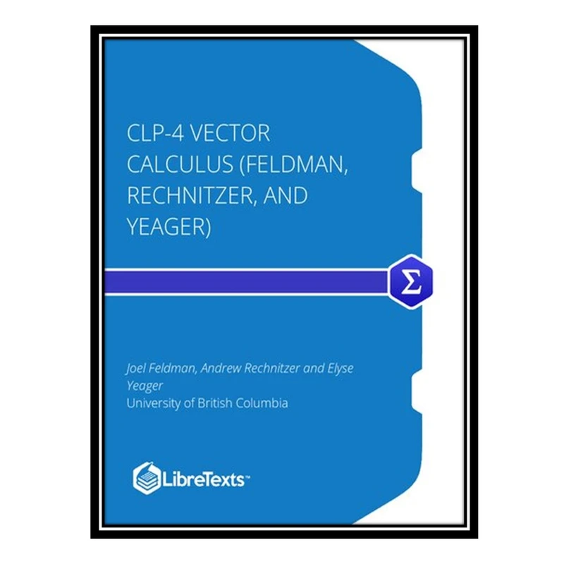 کتاب CLP-4 Vector Calculus اثر Joel Feldman and Andrew Rechnitzer and Elyse Yeager انتشارات مؤلفین طلایی