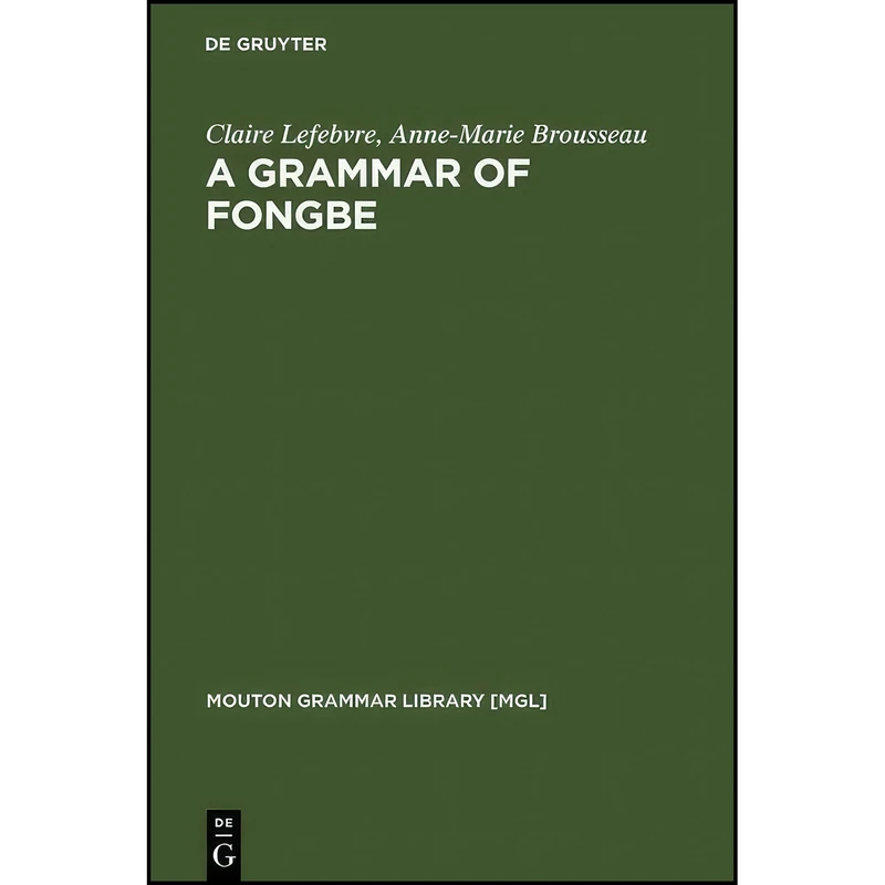 کتاب A Grammar of Fongbe  اثر جمعي از نويسندگان انتشارات De Gruyter Mouton