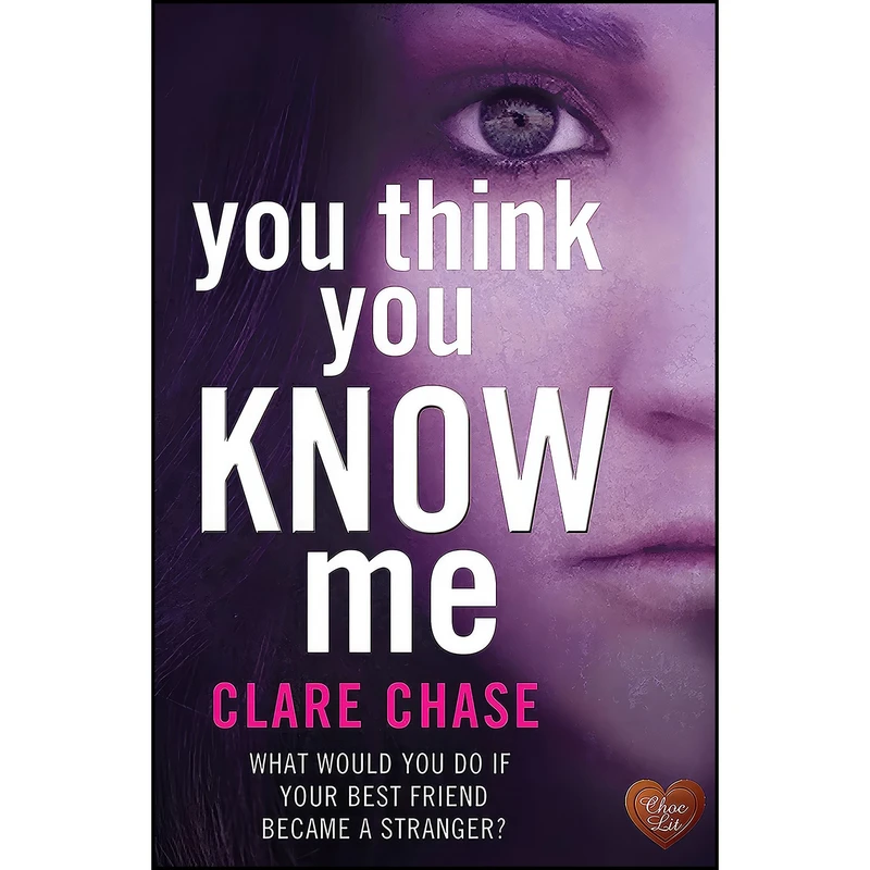 کتاب You Think You Know Me  اثر Clare Chase انتشارات Choc Lit