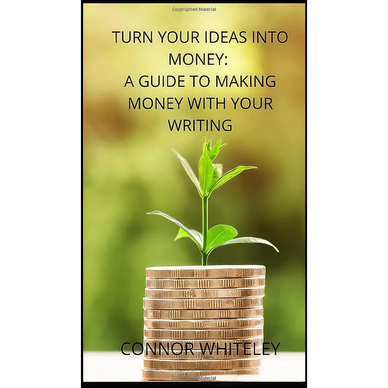 کتاب Turn Your Ideas Into Money اثر Connor Whiteley انتشارات Cgd Publishing
