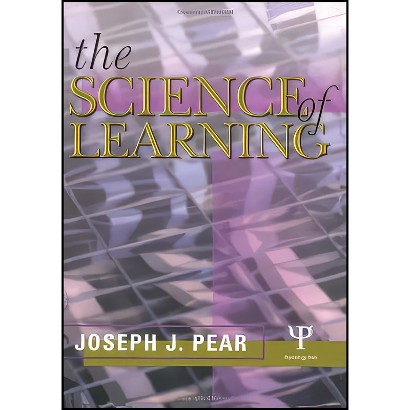 کتاب The Science of Learning اثر Joseph Pear انتشارات Psychology Press