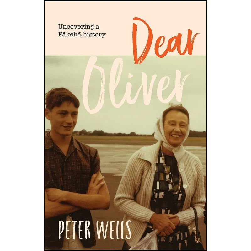 کتاب Dear Oliver اثر Peter Wells انتشارات Massey University Press