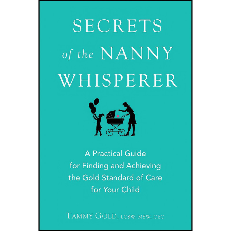 کتاب Secrets of the Nanny Whisperer اثر Tammy Gold انتشارات TarcherPerigee