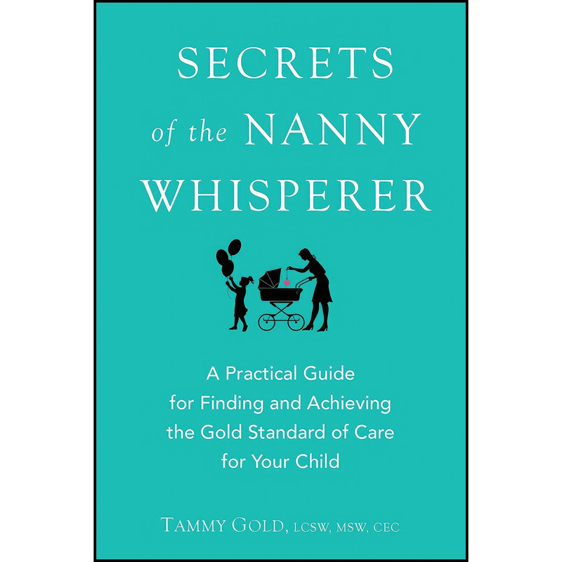 کتاب Secrets of the Nanny Whisperer اثر Tammy Gold انتشارات TarcherPerigee