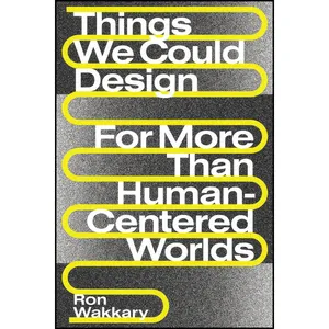کتاب Things We Could Design اثر Ron Wakkary انتشارات The MIT Press