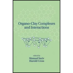 کتاب Organo-Clay Complexes and Interactions اثر Shmuel Yariv and Harold Cross انتشارات CRC Press