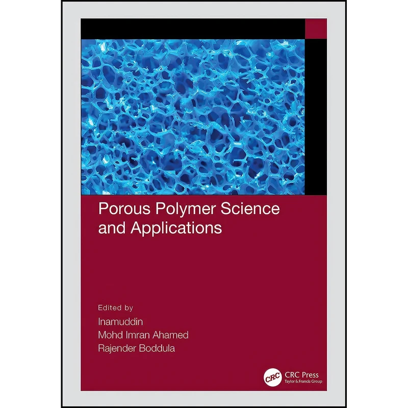 کتاب Porous Polymer Science and Applications اثر جمعي از نويسندگان انتشارات CRC Press