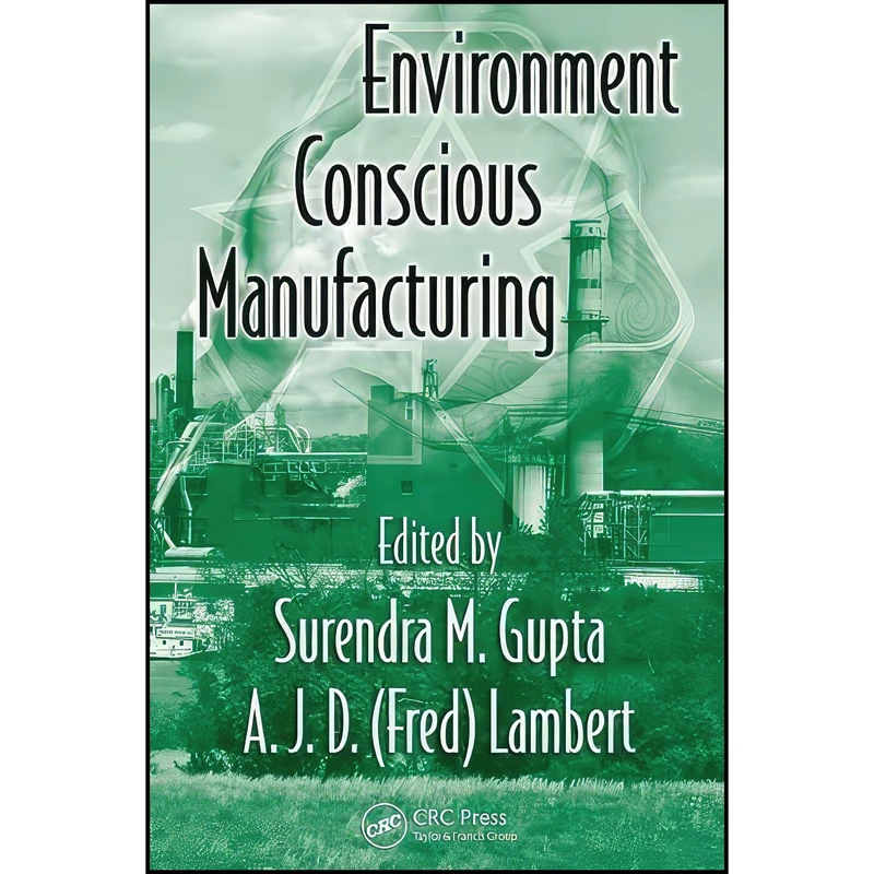 کتاب Environment Conscious Manufacturing اثر جمعي از نويسندگان انتشارات CRC Press