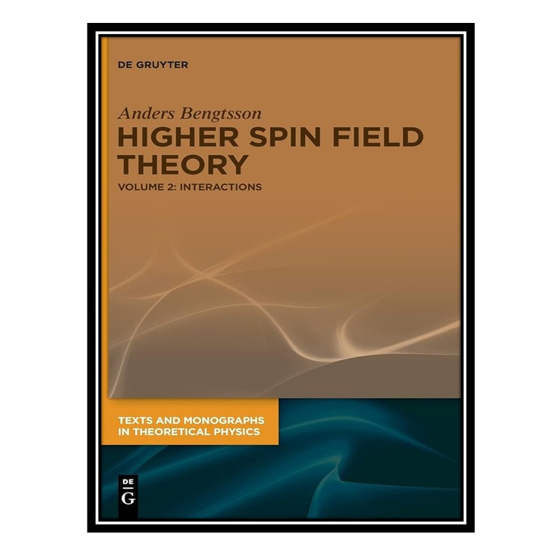 کتاب Higher Spin Field Theory : Interactions اثر Anders Bengtsson انتشارات مؤلفین طلایی