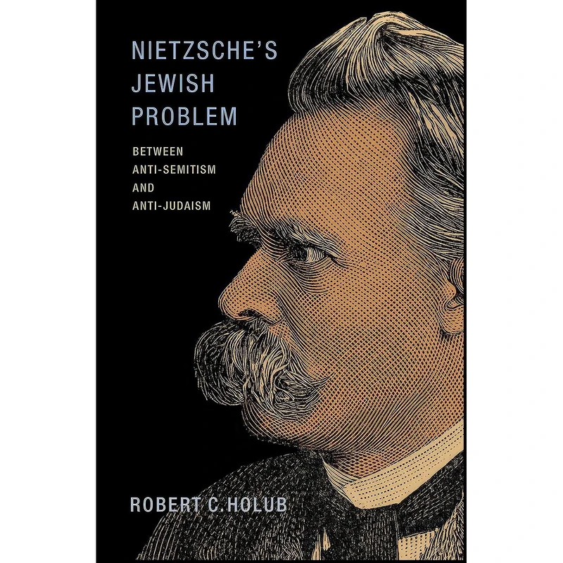 کتاب Nietzsches Jewish Problem اثر Robert C. Holub انتشارات Princeton University Press
