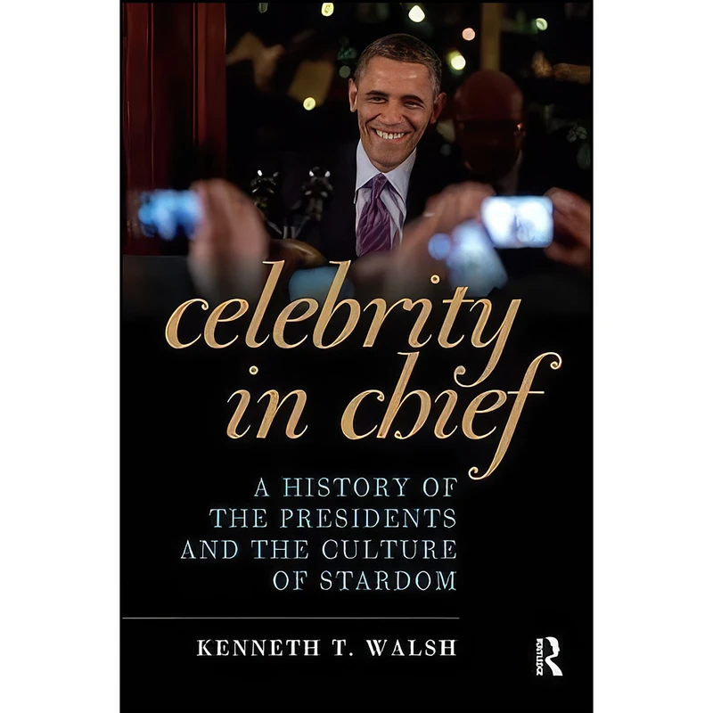 کتاب Celebrity in Chief اثر Kenneth T. Walsh انتشارات Routledge