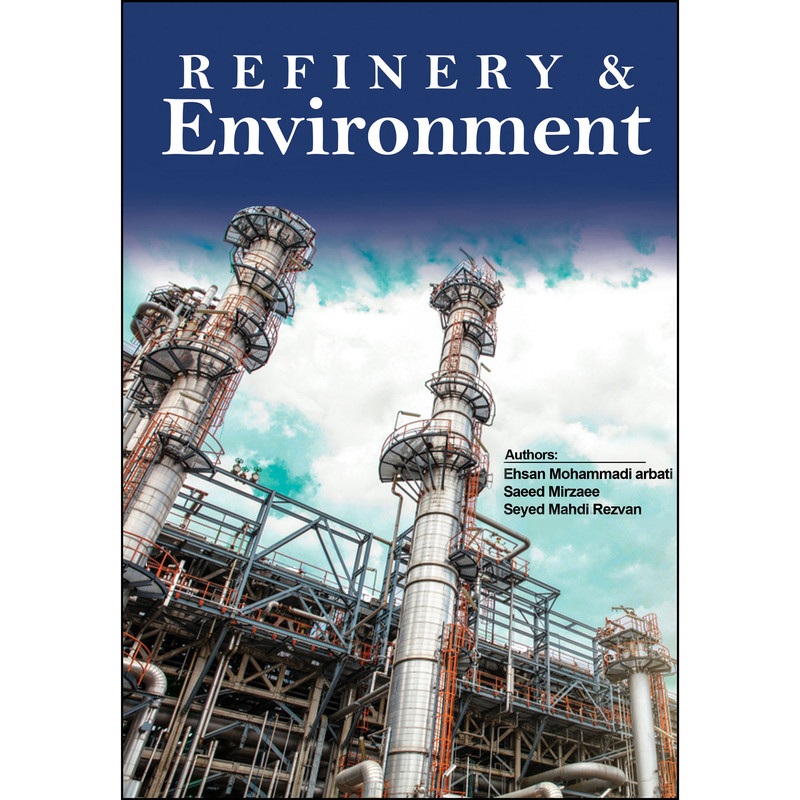 کتاب Refinery and environment اثر جمعی از نویسندگان انتشارات ارسطو