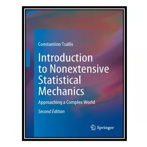 کتاب Introduction to Nonextensive Statistical Mechanics: Approaching a Complex World اثر Constantino Tsallis انتشارات مؤلفین طلایی