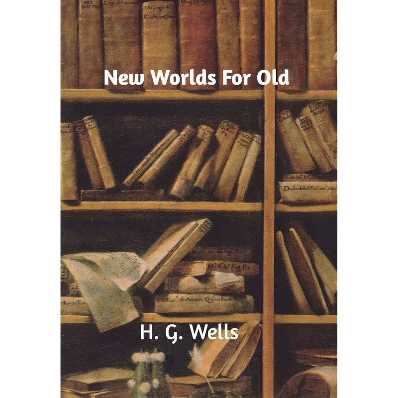 کتاب New Worlds For Old اثر H. G. Wells انتشارات Blurb