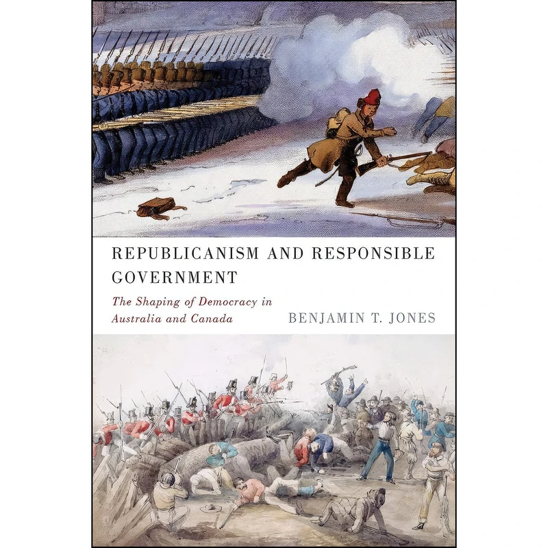 کتاب Republicanism and Responsible Government اثر Benjamin T. Jones انتشارات McGill-Queen's University Press