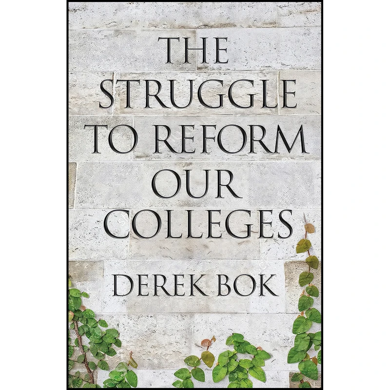 کتاب The Struggle to Reform Our Colleges  اثر Derek Bok انتشارات Princeton University Press