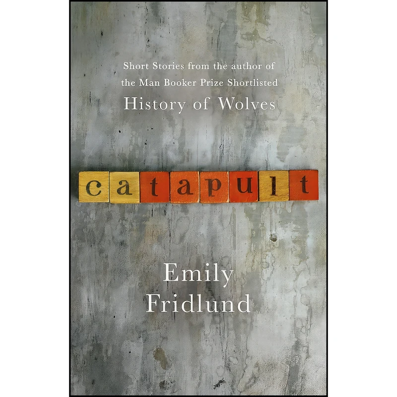 کتاب Catapult اثر Ben Marcus and Emily Fridlund انتشارات weidenfeld && nicolson uk