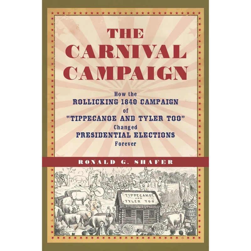 کتاب The Carnival Campaign اثر Ronald G. Shafer انتشارات Chicago Review Press