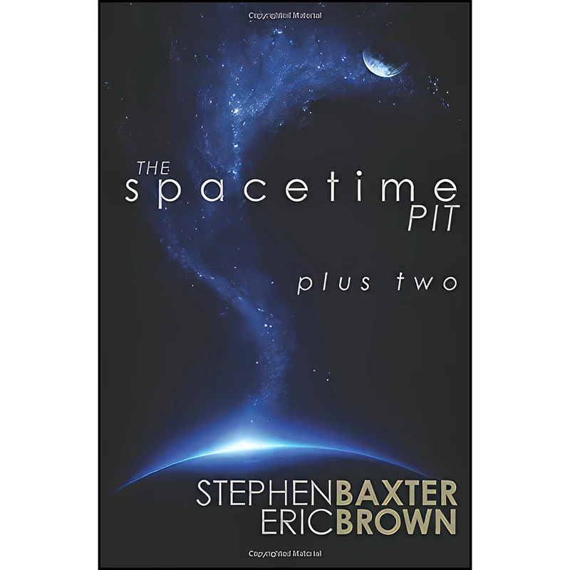 کتاب The Spacetime Pit Plus Two اثر Stephen Baxter and Eric Brown انتشارات تازه ها