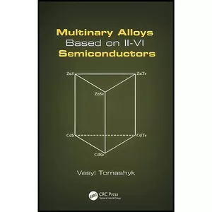 کتاب Multinary Alloys Based on II-VI Semiconductors اثر Vasyl Tomashyk انتشارات CRC Press